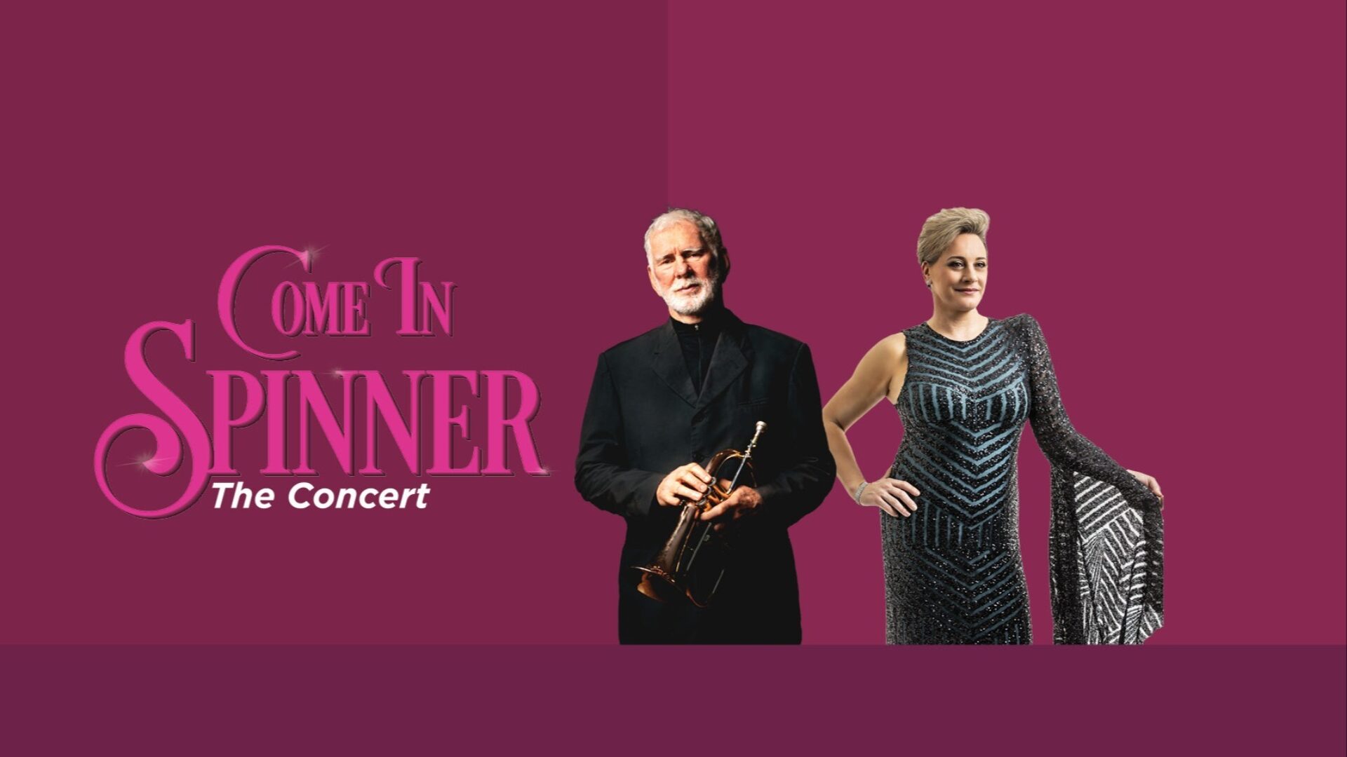 "Come in Spinner" The Concert